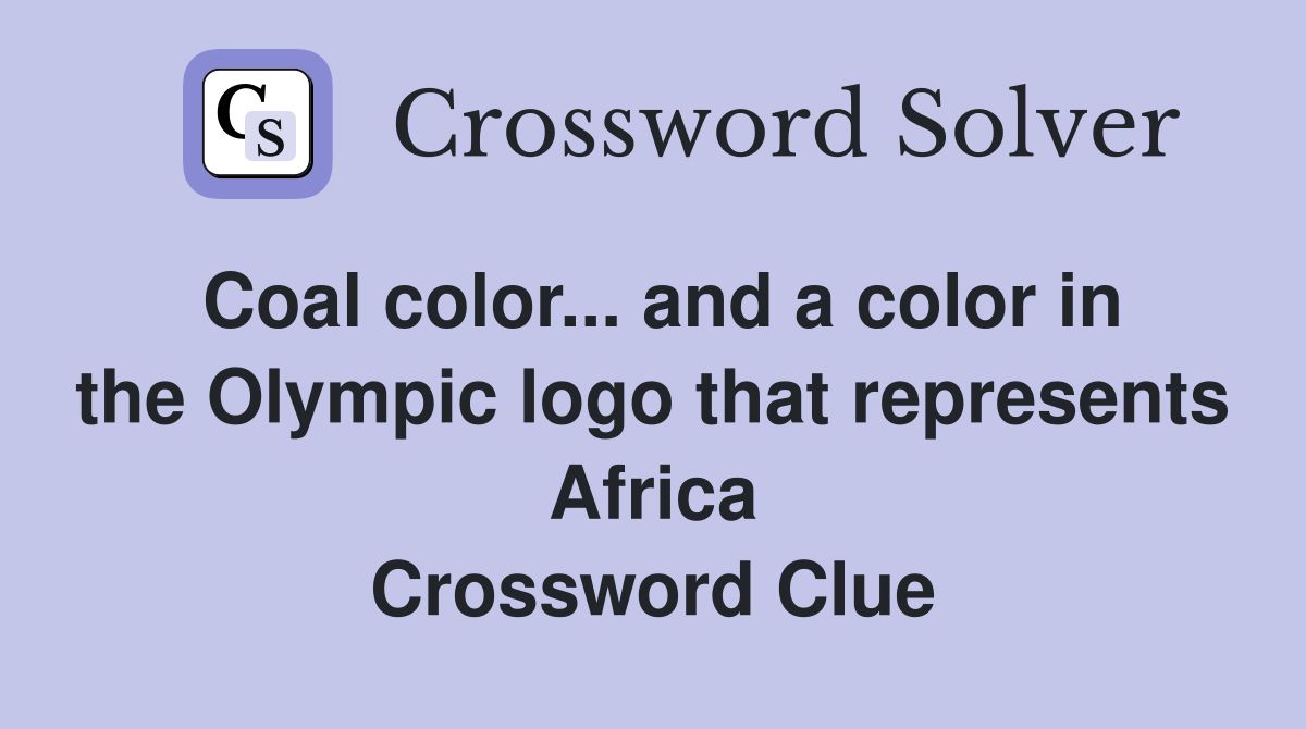 Coal color... and a color in the Olympic logo that represents Africa
